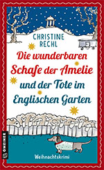 Christine Rechl: Die wunderbaren Schafe der Amelie und der Tote im Englischen Garten