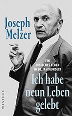 Joseph Melzer: ich habe neun Leben gelebt