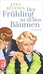 Jana Revedin: Der Frühling ist in den Bäumen