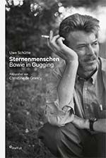 Uwe Schütte: Sternenmenschen -Bowie in Gugging