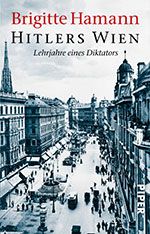 Brigitte Hamann: Hitlers Wien