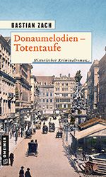 Bastian Zach: Donaumelodien - Totentaufe