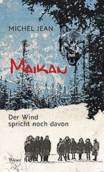 Michel Jean: Maikan. Der Wind spricht noch davon