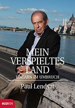 Paul Lendvai: Mein verspieltes Land